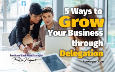 5 Ways to Grow Your Business Through Delegation