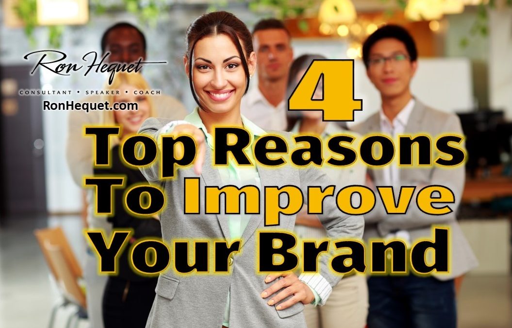 4 Top Reasons to Improve Your Brand