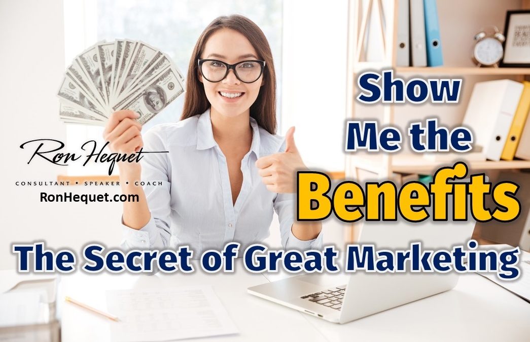 Show Me the Benefits – The Secret of Great Marketing