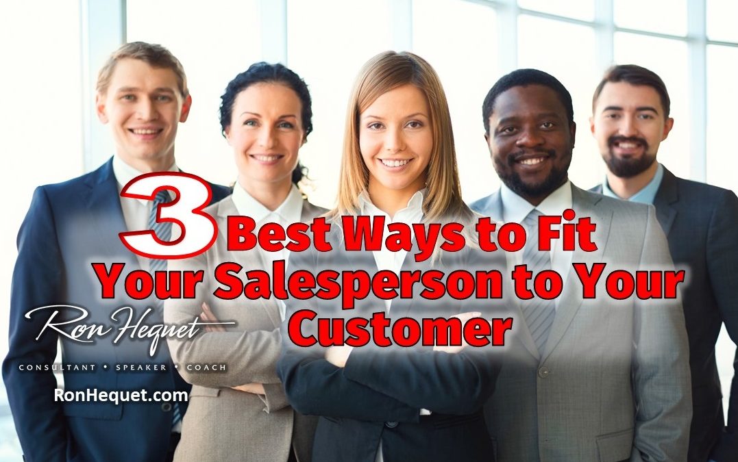 3 Best Ways to Fit Your Salesperson to Your Customer