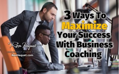3 Ways To Maximize Your Success with Business Coaching